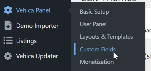WordPress admin menu with Vehica Panel open and its submenu showing Basic Setup, User Panel, Layouts & Templates, Custom Fields and Monetization, with the cursor on Custom Fields
