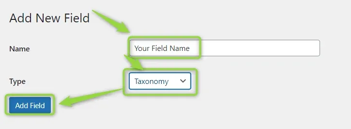 Add New Field form with a name typed into the Name box, Type set to Taxonomy, and the Add Field button below