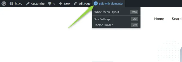 The WordPress admin bar with the "Edit with Elementor" dropdown open, listing White Menu Layout (Post), Site Settings (Site) and Theme Builder (Site); an arrow points to Edit with Elementor.