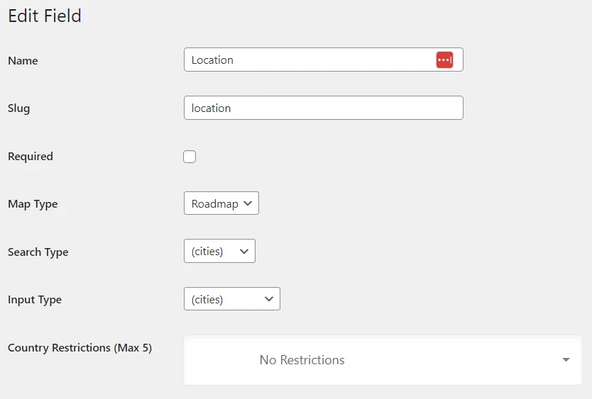 The Edit Field form for a Location field, showing Map Type set to Roadmap, Search Type and Input Type both set to (cities), and Country Restrictions (Max 5) set to No Restrictions.