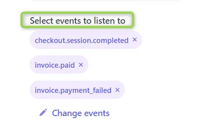 Stripe's "Select events to listen to" box with three chips — checkout.session.completed, invoice.paid and invoice.payment_failed — above a "Change events" link.