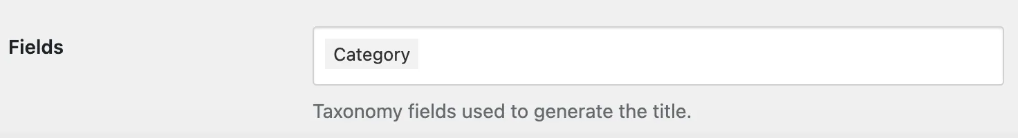 The Fields setting holding a single taxonomy field, Category, with the note that taxonomy fields are used to generate the title.