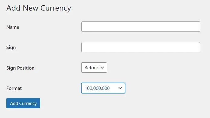 The "Add New Currency" form with empty Name and Sign fields, Sign Position set to Before, Format set to 100,000,000 and a blue "Add Currency" button.