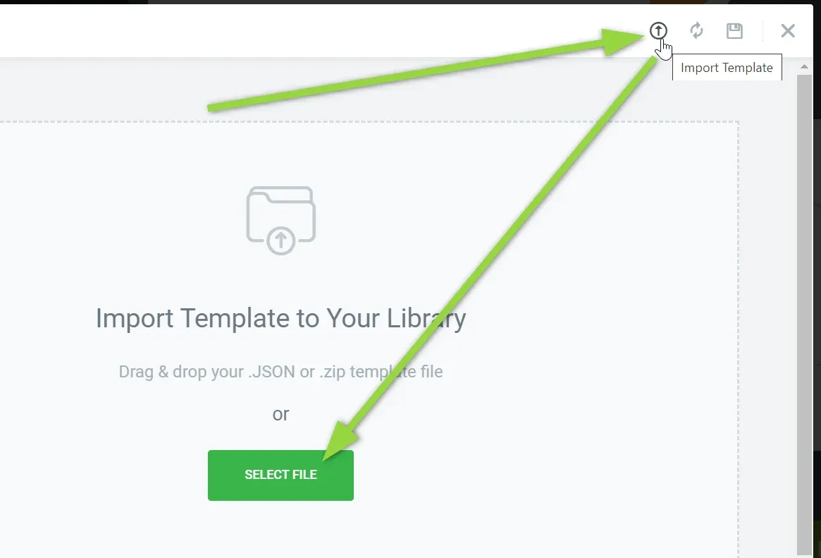 Elementor "Import Template to Your Library" panel with a green SELECT FILE button; arrows point to it and to the upload icon in the top toolbar.