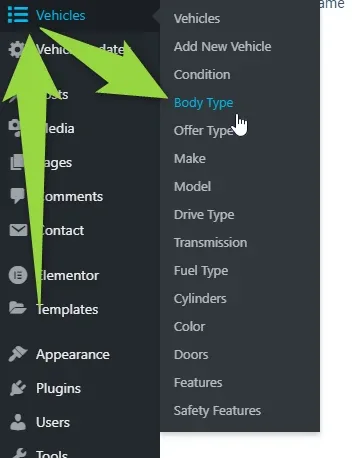 The WordPress admin sidebar with the Vehicles menu expanded. Green arrows point to Vehicles and to the highlighted Body Type submenu, listed with Condition, Offer Type, Make, Model, Drive Type, Transmission, Fuel Type and Color.