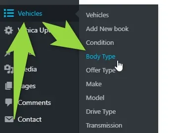 The WordPress admin sidebar with the Vehicles menu open. Green arrows point to Vehicles and to the highlighted Body Type entry, listed among Vehicles, Add New book, Condition, Offer Type, Make, Model, Drive Type and Transmission.