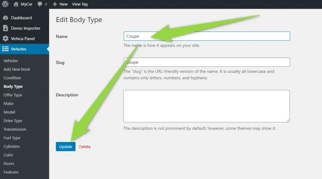 The Edit Body Type screen with Name and Slug both set to "Coupe" and an empty Description. Green arrows point to the Name box and to the blue Update button next to a red Delete link.